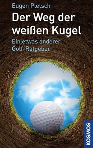 Stock image for Der Weg der weien Kugel: Ein etwas anderer Golf-Ratgeber for sale by medimops