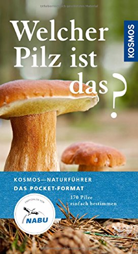 Imagen de archivo de Welcher Pilz ist das?: 170 Pilze einfach bestimmen (Kosmos-Naturfhrer Basics) a la venta por medimops