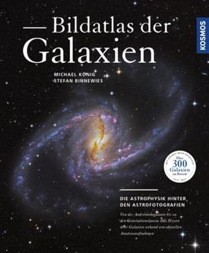 Beispielbild fr Bildatlas der Galaxien: Die Astrophysik hinter den Astrofotografien zum Verkauf von medimops