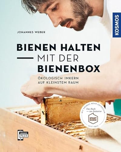 Bienen halten mit der BienenBox : Ökologisch imkern auf kleinstem Raum - Johannes Weber