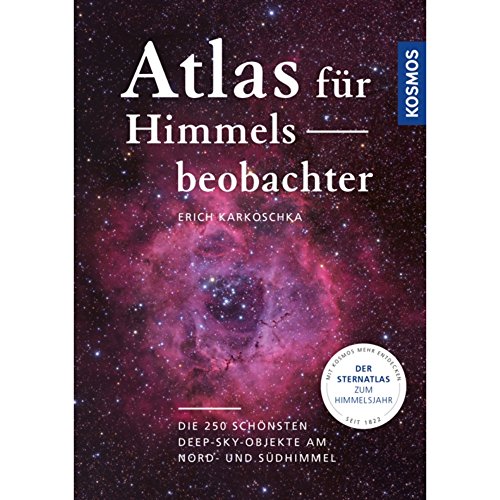 Stock image for Atlas fr Himmelsbeobachter: Die 250 schnsten Deep-Sky-Objekte am Nord- und Sdhimmel for sale by medimops