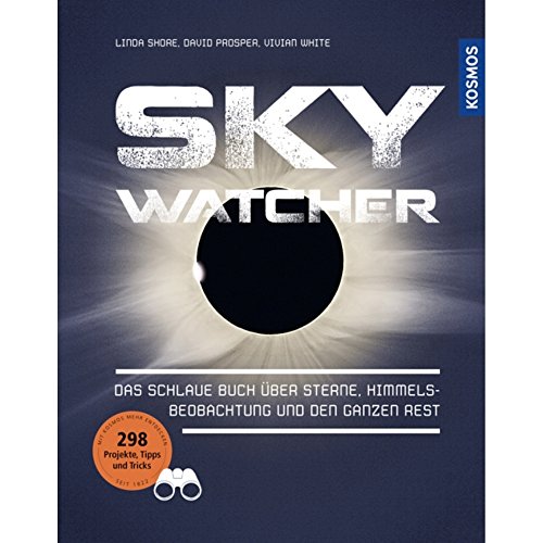 Stock image for Sky Watcher: Das schlaue Buch ber Sterne, Himmelsbeobachtung und den ganzen Rest for sale by medimops