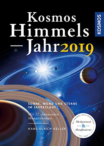 Kosmos Himmelsjahr 2019: Sonne, Mond und Sterne im Jahreslauf - Keller, Hans-Ulrich und Erich Karkoschka