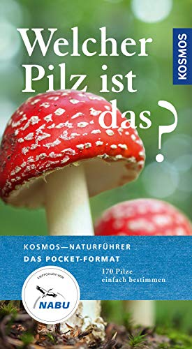 Imagen de archivo de Welcher Pilz ist das?: 170 Pilze einfach bestimmen (Kosmos-Naturfhrer Basics) a la venta por medimops