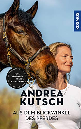 Beispielbild fr Andrea Kutsch - Aus dem Blickwinkel des Pferdes: Neue Wege der Pferdeausbildung zum Verkauf von medimops