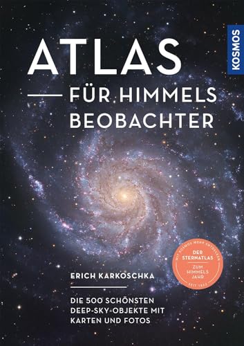 9783440173602: Atlas für Himmelsbeobachter: Die 500 schönsten Deep-Sky-Objekte mit Karten und Fotos