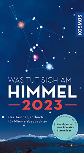 Stock image for Was tut sich am Himmel 2023: Das Taschenjahrbuch fr Himmelsbeobachter for sale by medimops