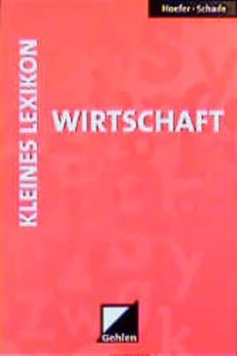 Stock image for Kleines Lexikon der Wirtschaft fr Schler und Studierende. for sale by Buchpark