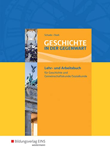 Stock image for Geschichte in der Gegenwart. Lehr- und Arbeitsbuch fr Geschichte/Gemeinschaftskunde an beruflichen Gymnasien. for sale by medimops