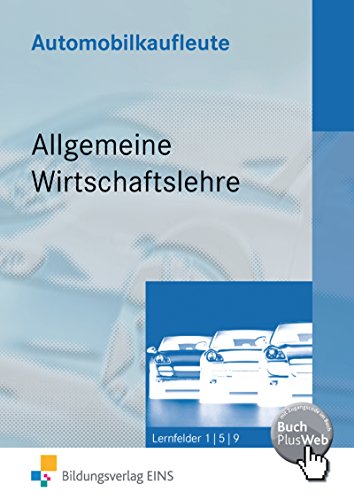 Beispielbild fr Automobilkaufleute, Allgemeine Wirtschaftslehre, EURO: Lernfelder 1, 5, 9 Lehr-/Fachbuch zum Verkauf von medimops