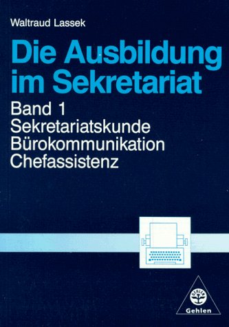Imagen de archivo de Die Ausbildung im Sekretariat. Band 1: Sekretariatskunde, Brokommunikation. a la venta por Antiquariat Bcherkeller