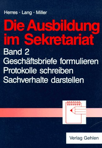 Stock image for Die Ausbildung im Sekretariat, Bd.2, Geschftsbriefe formulieren, Protokolle schreiben, Sachverhalte darstellen for sale by medimops