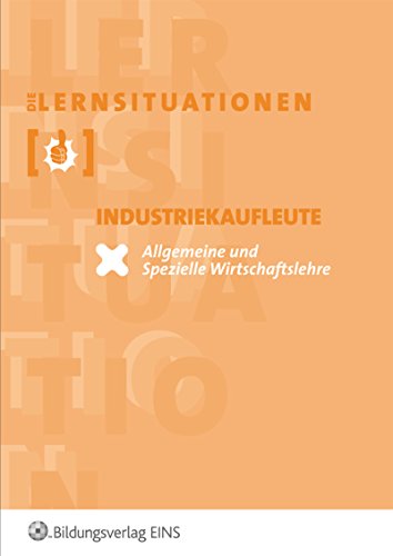 9783441060383: Lernsituation Industriekaufleute. Allgemeine und Spezielle Wirtschaftslehre.