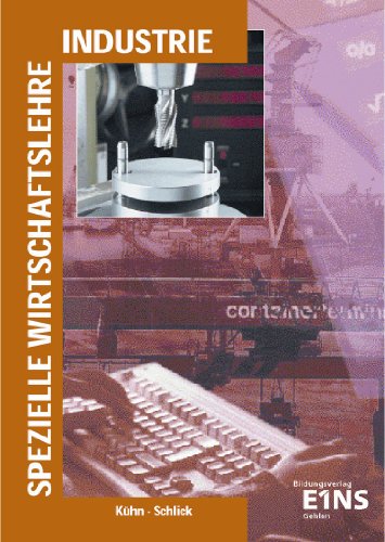 Imagen de archivo de Spezielle Wirtschaftslehre, Industrie: Lernfelder 2, 5, 6, 7, 10, 11 Lehr-/Fachbuch (Die traditionelle Reihe / Spezielle Wirtschaftslehre - Industrie) Gerhard Kühn and Helmut Schlick a la venta por tomsshop.eu