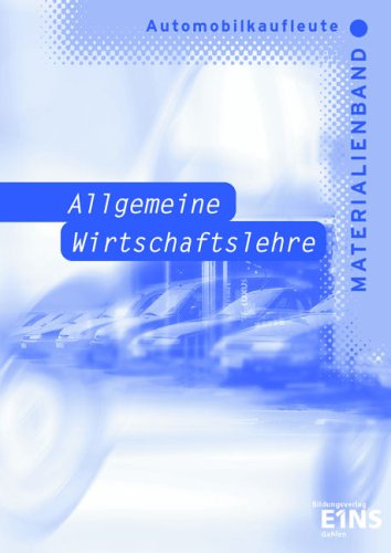 Stock image for Automobilkaufleute - Allgemeine Wirtschaftslehre. Materialienband (inkl. Lsungen): mit Lsungen for sale by medimops
