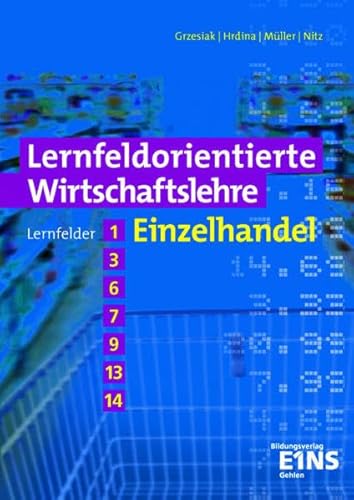 Beispielbild fr Lernfeldorientierte Wirtschaftslehre, Einzelhandel, Lernfelder 1, 3, 6, 7, 9, 13, 14 zum Verkauf von medimops