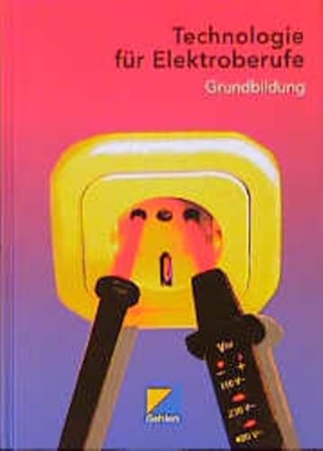 Technologie für Elektroberufe : Grundbildung . von Linus Beilschmidt .