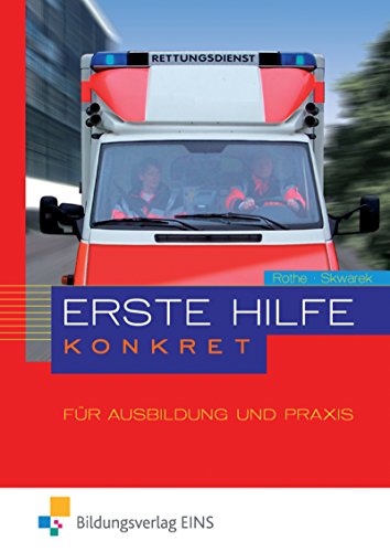 Erste Hilfe konkret für Ausbildung und Praxis. Lehr-/Fachbuch - Lutz Rothe, Volker Skwarek