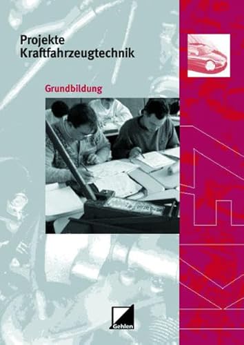 Beispielbild fr Projekte Kraftfahrzeugtechnik, Grundbildung zum Verkauf von medimops