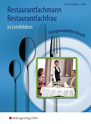 Restaurantfachmann / Restaurantfachfrau: Gastgewerbliche Berufe in Lernfeldern: Schülerband - Werner, Fürst und Schnauder Erik