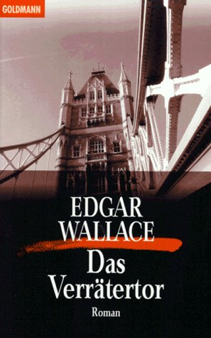 Das Verrätertor. Kriminalroman. Aus dem Englischen von Ravi Ravendro. - Wallace, Edgar.