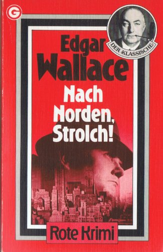 Nach Norden, Strolch !eine Flucht mit einem Mysterösen Mann und ungewissen Ausgang ein Kriminalroman von Edgar Wallace, - Wallace, Edgar