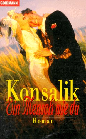 Ein Mensch wie du. Roman - Konsalik Heinz, G.