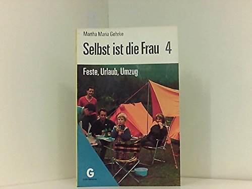 9783442028436: Selbst ist die Frau IV. Feste, Urlaub, Umzug. - Gehrke, Martha Maria