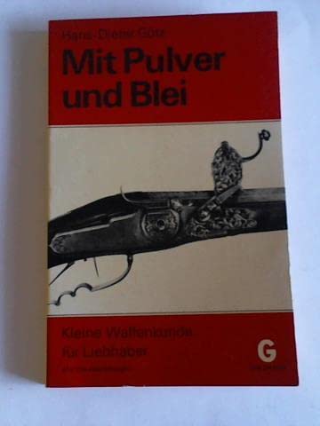 Stock image for Mit Pulver und Blei, Kleine Waffenkunde fr Liebhaber for sale by medimops
