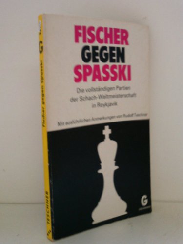 Beispielbild fr Fischer gegen Spasski. Die vollstndigen Partien der Schach-Weltmeisterschaft in Reykjavik. zum Verkauf von medimops