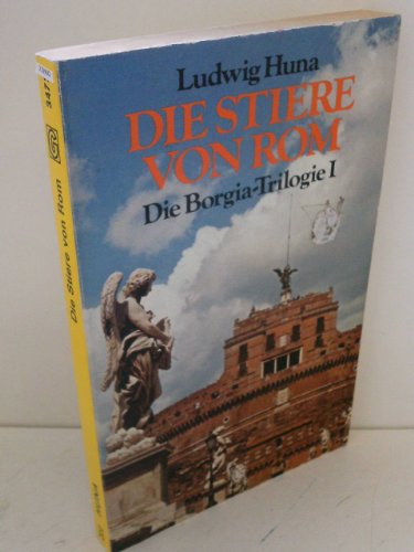 Stock image for Die Stiere von Rom. ( Die Borgia- Trilogie I). for sale by Sigrun Wuertele buchgenie_de