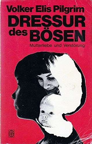 Stock image for Dressur des Bsen. Mutterliebe und Verstrung. for sale by medimops
