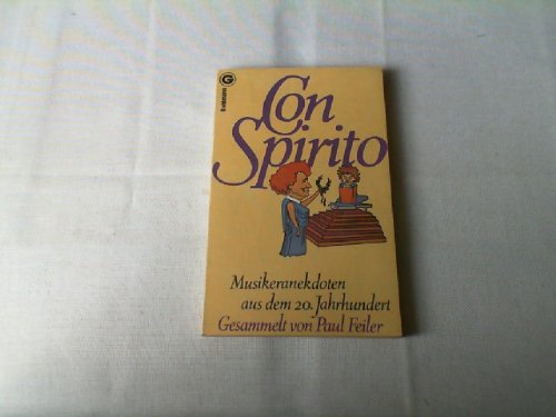 Stock image for Con Spirito. Musikeranekdoten aus dem zwanzigsten Jahrhundert for sale by Sigrun Wuertele buchgenie_de