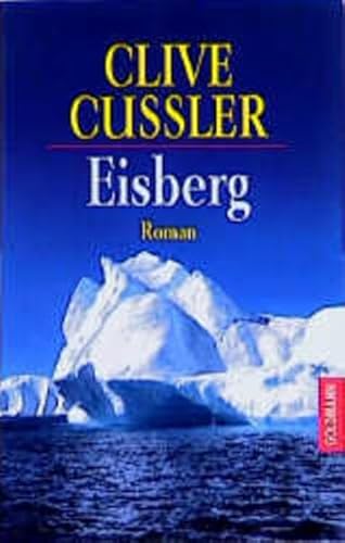 Eisberg : Roman. [Aus d. Amerikan. übertr. von Tilman Burkhard] / Goldmann-Taschenbuch ; 3513 - Cussler, Clive