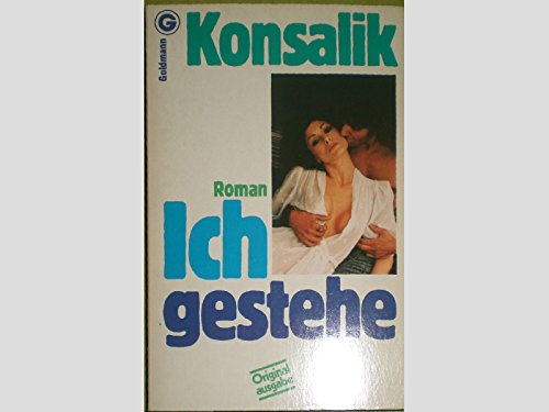 Ich gestehe - Konsalik, Heinz G.