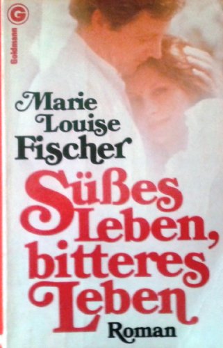 Beispielbild fr Ssses Leben - bitteres Leben. Roman zum Verkauf von Versandantiquariat Felix Mcke