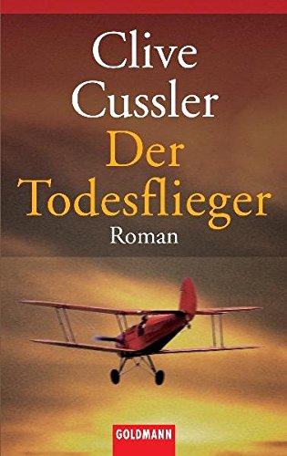 Der Todesflieger - Cussler, Clive und Tilman Göhler