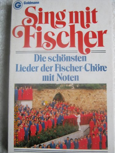 9783442039425: Sing mit Fischer. Die schnsten Lieder der Fischer- Chre mit Noten.