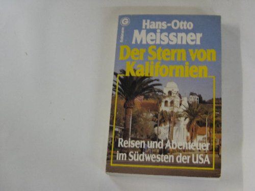 Der Stern von Kalifornien : Reisen u. Abenteuer im Südwesten d. USA. [Fotos: Carl Junghans u. Hans-Otto Meissner] / Ein Goldmann-Taschenbuch ; 3974 - Meissner, Hans-Otto