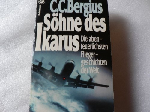 9783442039890: Shne des Ikarus. Die abenteuerlichsten Fliegergeschichten der Welt.