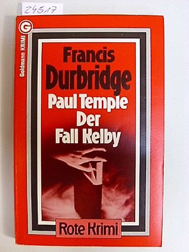 Beispielbild fr Paul Temple. Der Fall Kelby. Kriminalroman. ( Francis Durbridge, 6). zum Verkauf von medimops