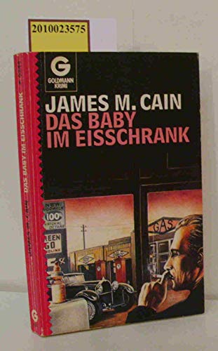 Das Baby im Eisschrank (Goldmann Krimi) - Cain, James M