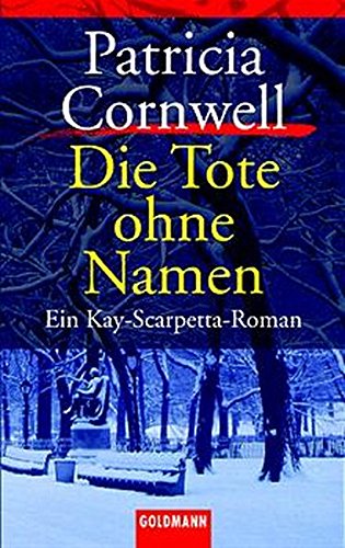 Die Tote ohne Namen. Ein Kay-Scarpetta-Roman. - Cornwell. Patricia