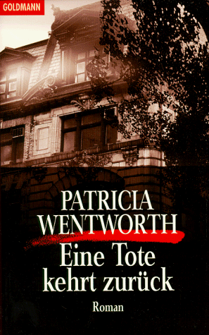 Eine Tote kehrt zurÃ¼ck. (9783442059973) by Wentworth, Patricia