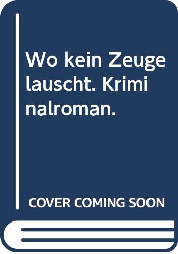 Beispielbild fr Wo kein Zeuge lauscht. Kriminalroman. zum Verkauf von medimops