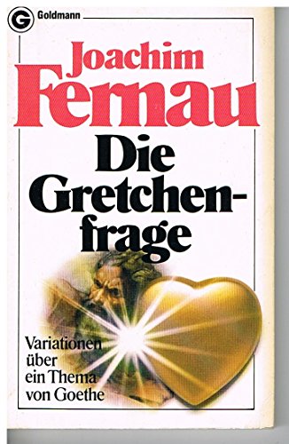 Die Gretchenfrage. Variationen über ein Thema von Goethe