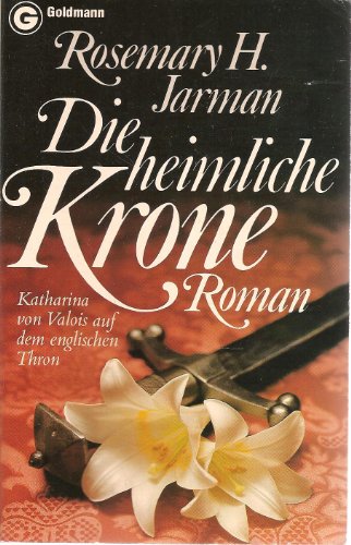 Beispielbild fr Die heimliche Krone. Katharina von Valois auf dem englischen Thron. zum Verkauf von medimops