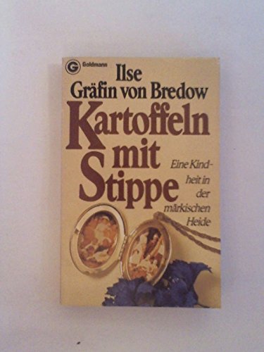 Kartoffeln mit Stippe - Eine Kindheit in der märkischen Heide; 1.Aufl. - Ungekürzte Ausgabe