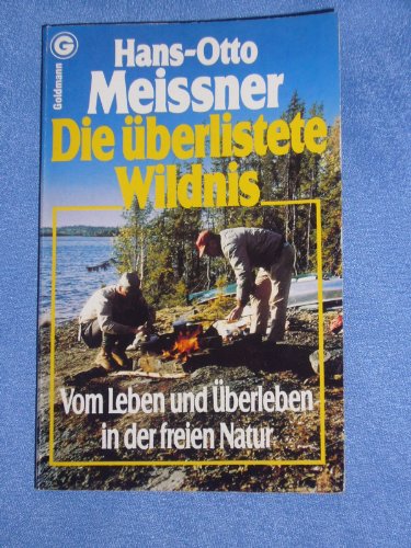 Stock image for Die U berlistete Wildnis: Vom Leben U. U berleben In D. Freien Natur for sale by ThriftBooks-Atlanta