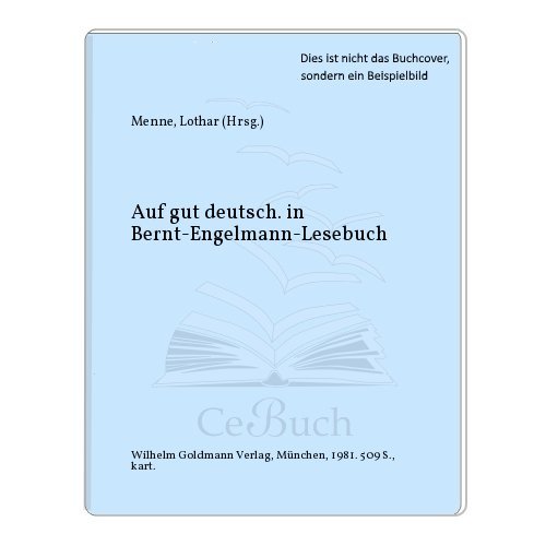 Auf gut deutsch. Ein Bernt- Engelmann- Lesebuch. - Menne, Lothar und Bernt Engelmann